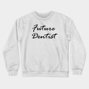 Future dentist Crewneck Sweatshirt